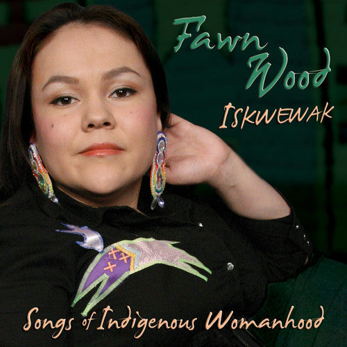 Fawn Wood - Iskwewak: Songs of Indigenous Womanhood [CD]
