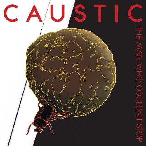 Caustic - The Man Who Couldn't Stop [CD]