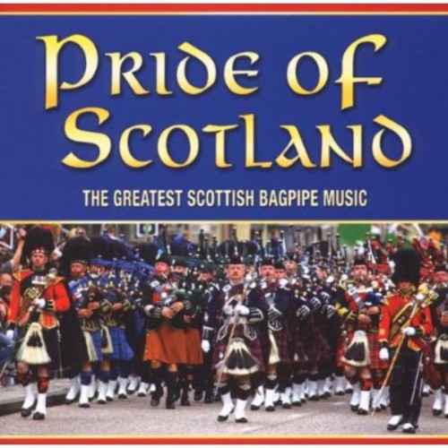 Pride of Scotland: The Greatest Scottish Bagpipe Music [CD]