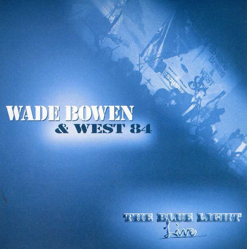 Wade Bowen & West 84 - The Blue Light Live [CD]