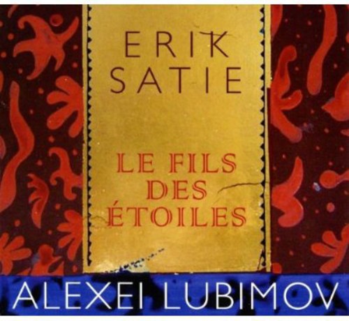 Satie / Lubimov - Fils Des Etoiles [Digipak]
