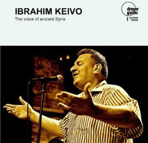 Ibrahim Keivo - Voice of Ancient Syria Music CD