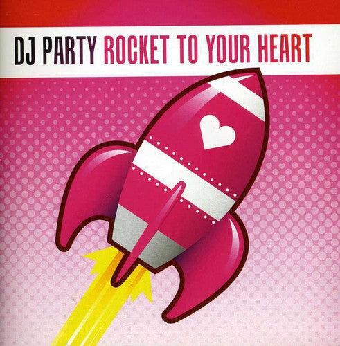 Dj Party - Rocket to Your Heart [CD]
