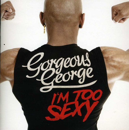 Gorgeous George - I'm Too Sexy [CD]