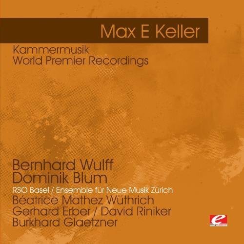 Max E Keller - Keller: Kammermusik - World Premier Recordings Music CD