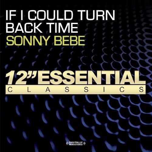 Sonny Bebe - If I Could Turn Back Time [CD]