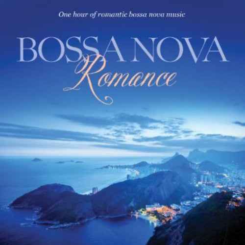 Bossa Nova Romance: One Hour Of Bossa Nova Style, Romantic Music [CD]