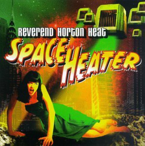 Reverend Horton Heat - Space Heater [CD]