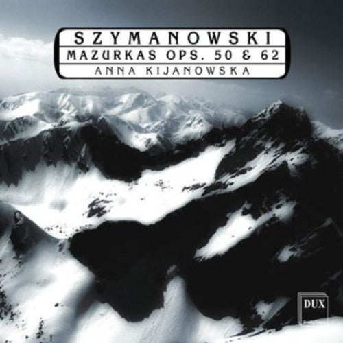 Szymanowski / Kijanowska - Mazurkas Op 50 & 62 [CD]