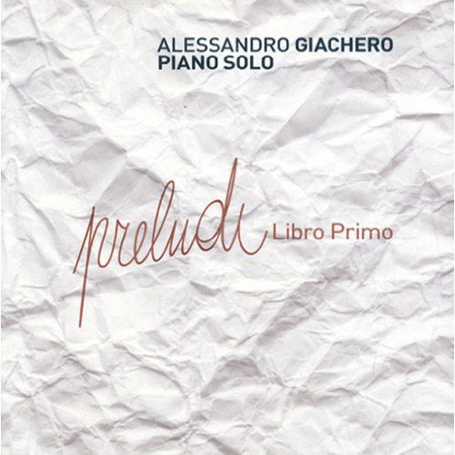 Alessandro Giachero - Preludi-Libro Primo Music CD