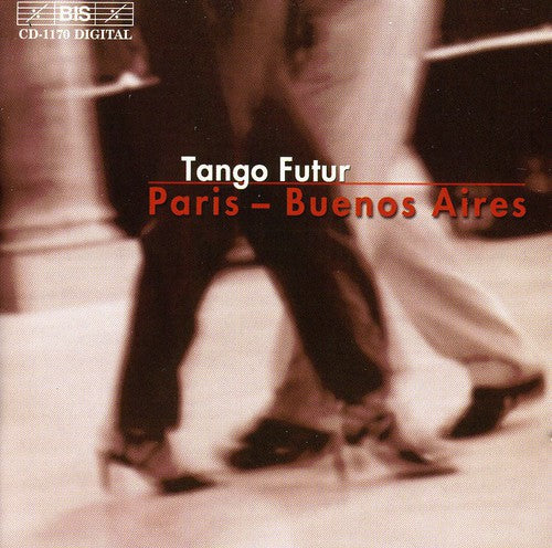 Tango Futur - Paris-Buenos Aires Music CD