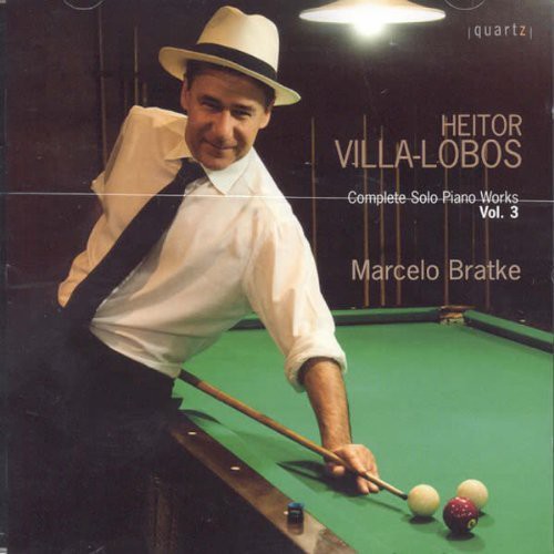 Villa-Lobos / Marcelo Bratke - Complete Solo Piano Works 3 [CD]