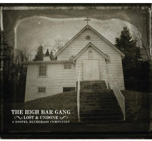 High Bar Gang - Lost and Undone [CD]