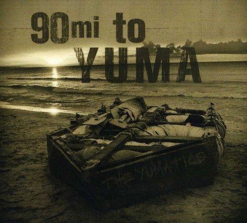 Yumatics - 90 Miles to Yuma [CD]