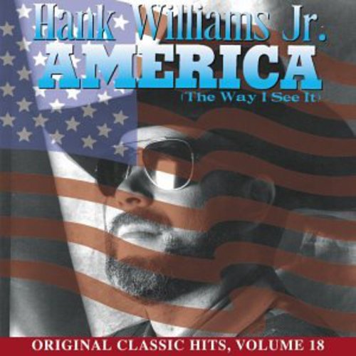 Hank Williams Jr. - America (Way I See It) (Original Classic Hits 18) [CD]