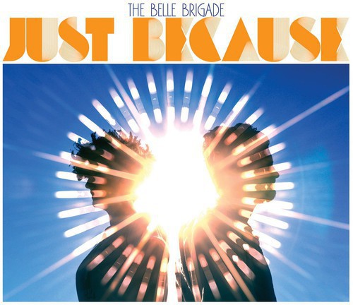The Belle Brigade - Just Because [Vinyl] Vinyl Record