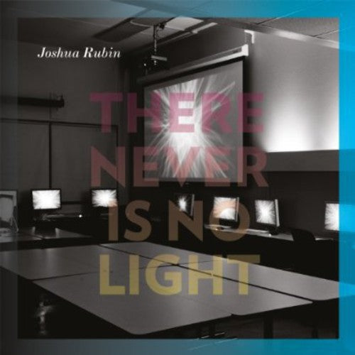 Joshua Rubin - There Never Is No Light Music CD
