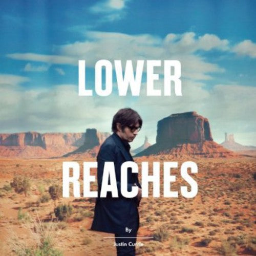 Justin Currie - Lower Reaches [Deluxe]