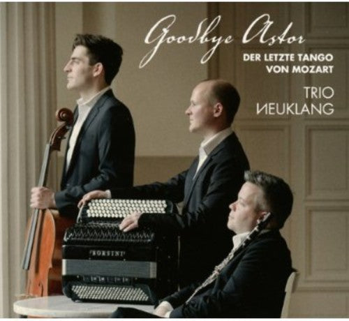 Trio Neuklang - Goodbye Astor [Digipak]