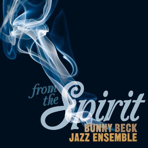 Bunny Beck Jazz Ensemble - From the Spirit [CD]