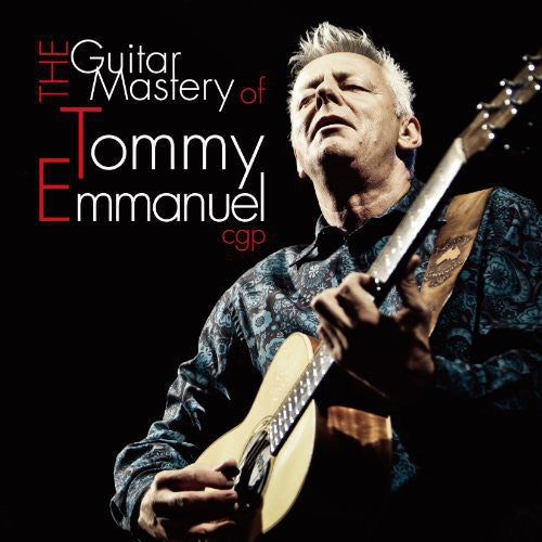 Tommy Emmanuel - Guitar Mastery of [CD]