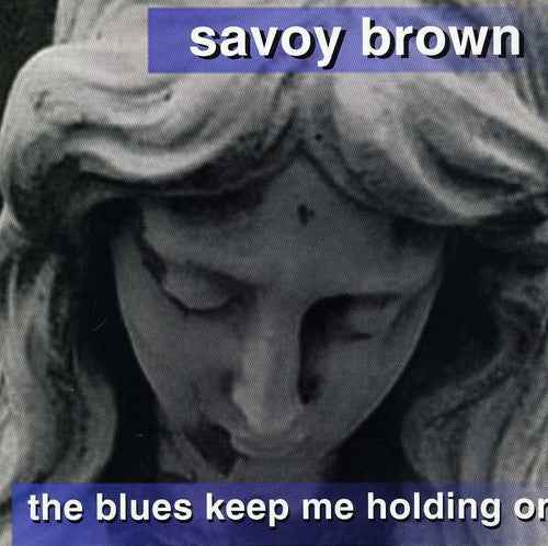 Blues Keep Me Holding on [CD]