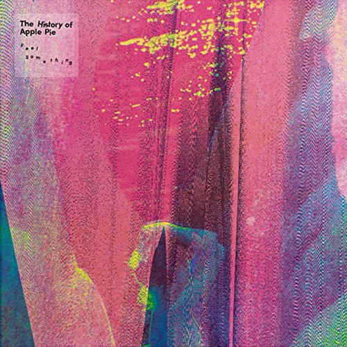 History Of Apple Pie - Feel Something [Digipak]