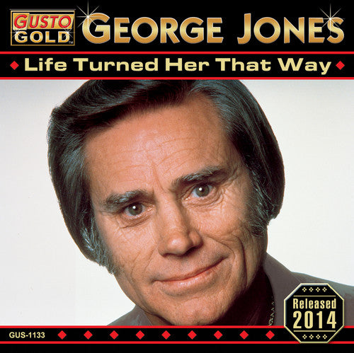 George Jones - Life Turned Her That Way [CD]
