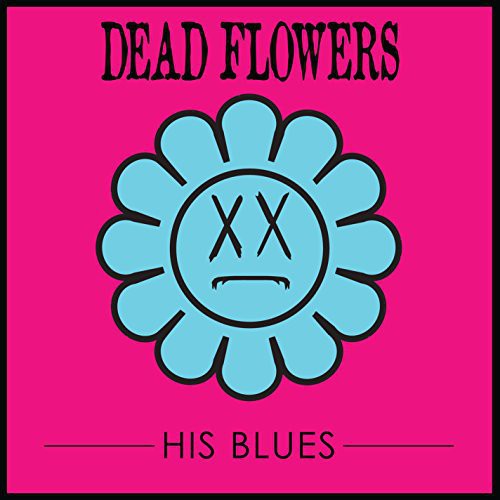Dead Flowers - His Blues [LP] Vinyl Record