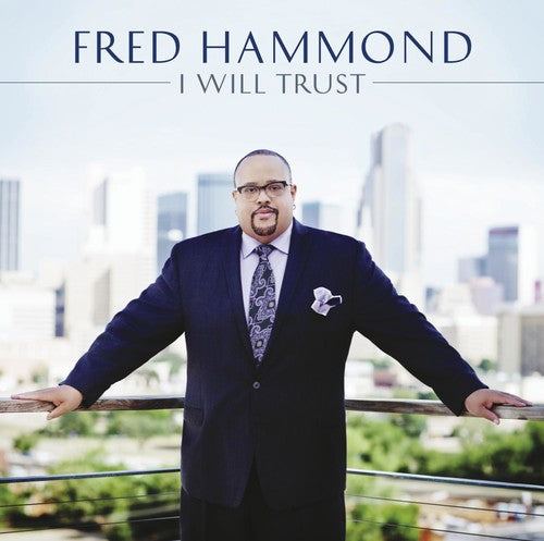 Fred Hammond - Hammond, Fred : I Will Trust [CD]
