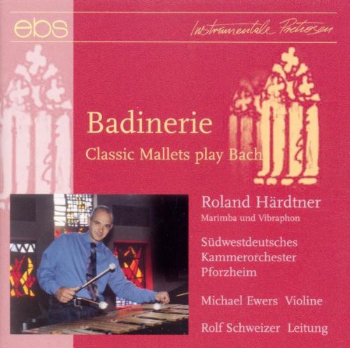Bach / Hardtner / Ewers / Schweizer - Badinerie: Classic Mallets Play Bach [CD]