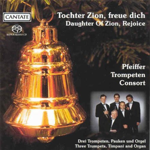 Pfeiffer-Trompeten-Consort - Daughter Zion Rejoice: Festive Trumpet Cto 4 [CD]