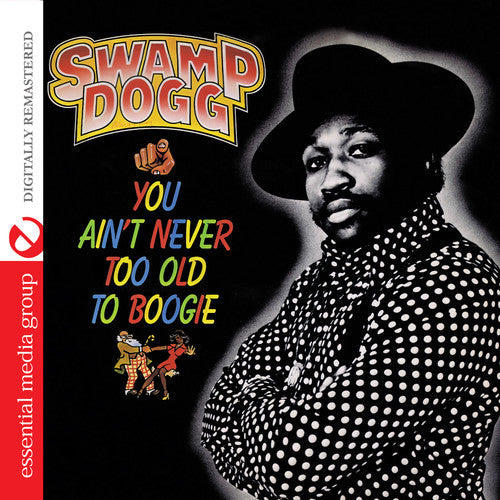 Swamp Dogg - You Ain't Never Too Old to Boogie [CD]