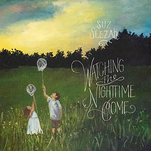 Suz Slezak - Watching the Nightime Come [CD]