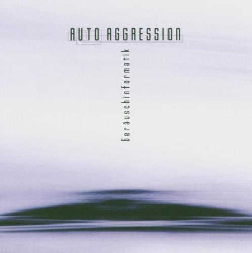Auto Aggression - Gerauschinformarmatik Music CD