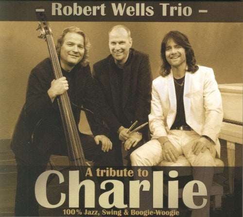 Robert Wells - Tribute to Charlie [CD]