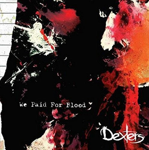 Dexters - We Paid for Blood [LP] Vinyl Record