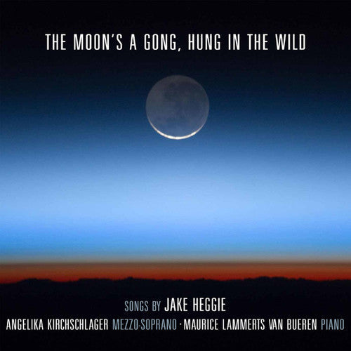 Heggie / Angelika Kirchschlager - Moon's a Gong Hung in the Wild [CD]