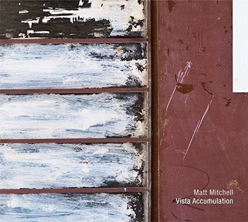 Matt Mitchell - Vista Accumulation Music CD