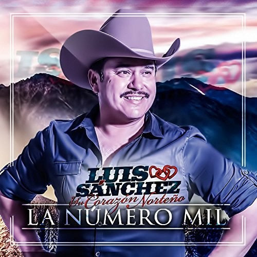 Luis Sanchez Y U Corazon Norteno - La Numero Mil [CD]