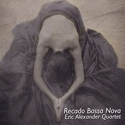 Eric Alexander - Recado Bossa Nova Music CD