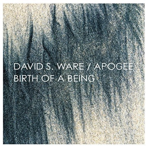 David Ware S - Apogee / Birth of a Being [2 CD]