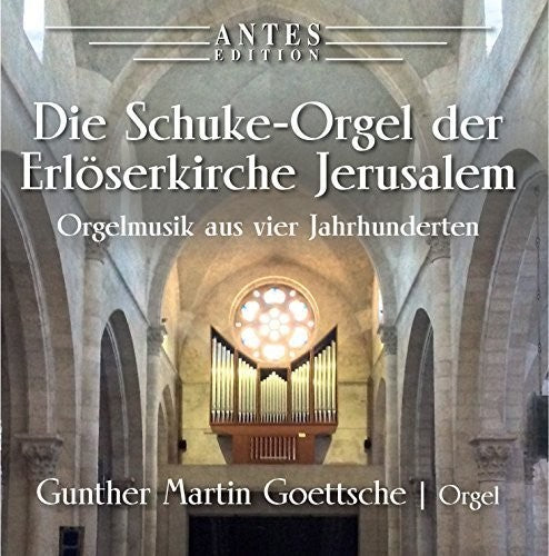 J Bach S / Goettsche,Gunther Martin - Die Schuke-Orgel Der Erloeserkirche Jerusalem [CD]