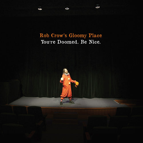 Rob Crows Gloomy Place - You're Doomed. Be Nice. [LP] Vinyl Record