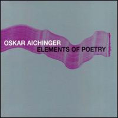Oskar Aichinger - Elements Of Poetry [CD]