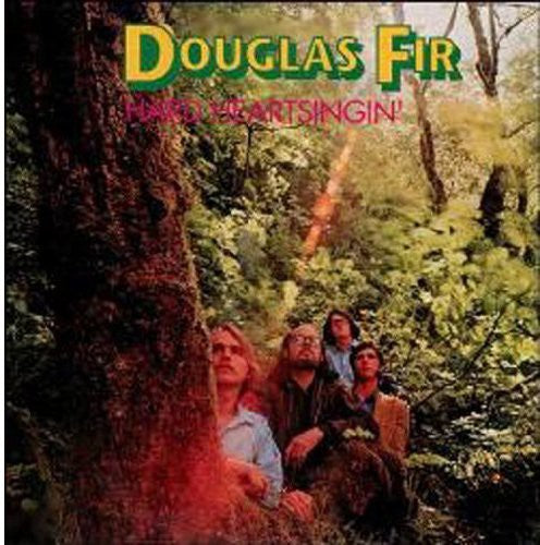 Douglas Fir - Hard Heart Singin [CD]