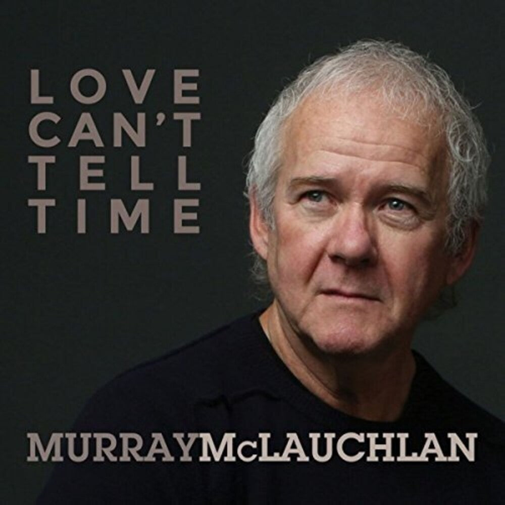 Murray Mclauchlan - Love Can't Tell Time [CD]