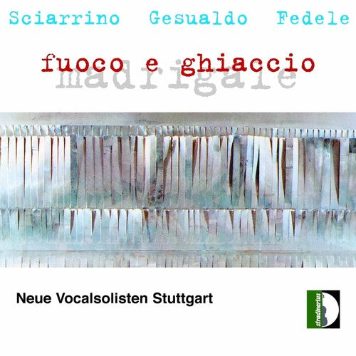 Neue Vocalsolisten Stuttgart / Sciarrino / Fedele - Fire & Ice: Madrigals [CD]