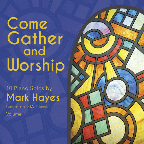 Mark Hayes - Come Gather & Worship Music CD
