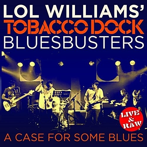 Lol Williams & The Tobacco Dock Blusbusters - Case For Some Blues Music CD